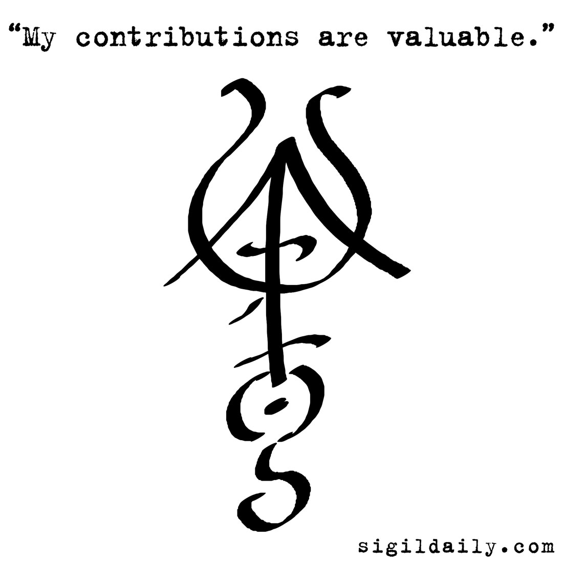  My Contributions Are Valuable Sigil Daily